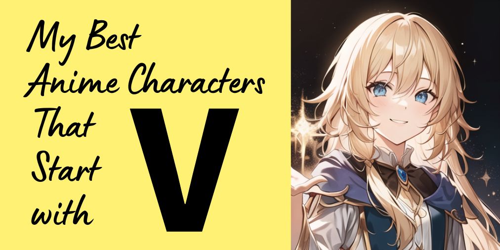my best anime characters that start with v