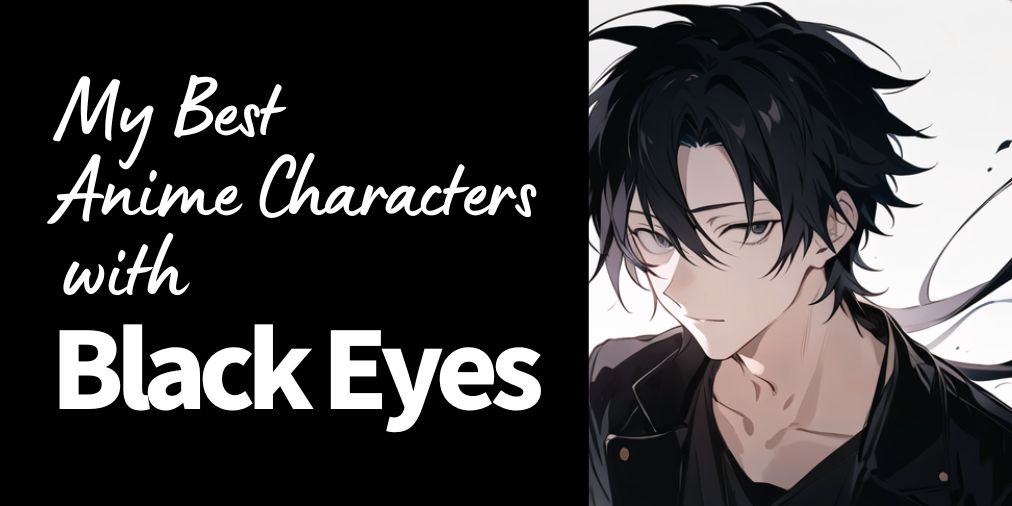 my best anime characters with black eyes