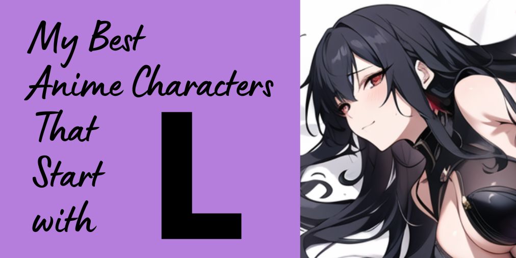 my best anime characters that start with l