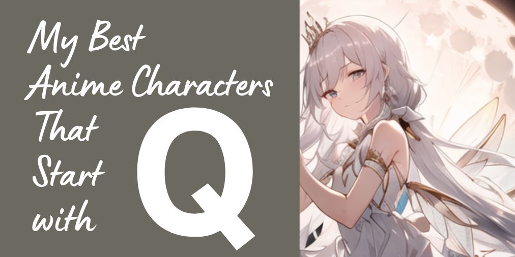 my best anime characters that start with q