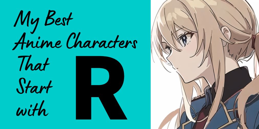 my best anime characters that start with r