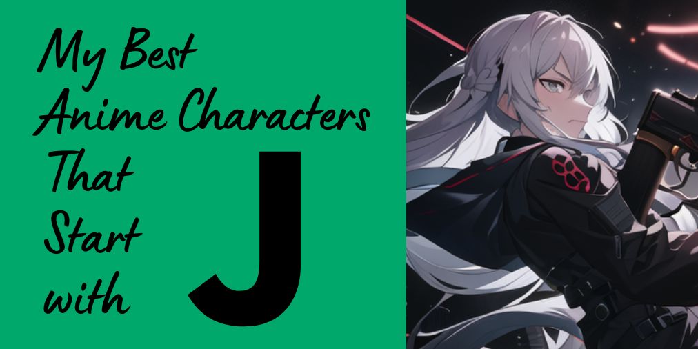 my best anime characters that start with j