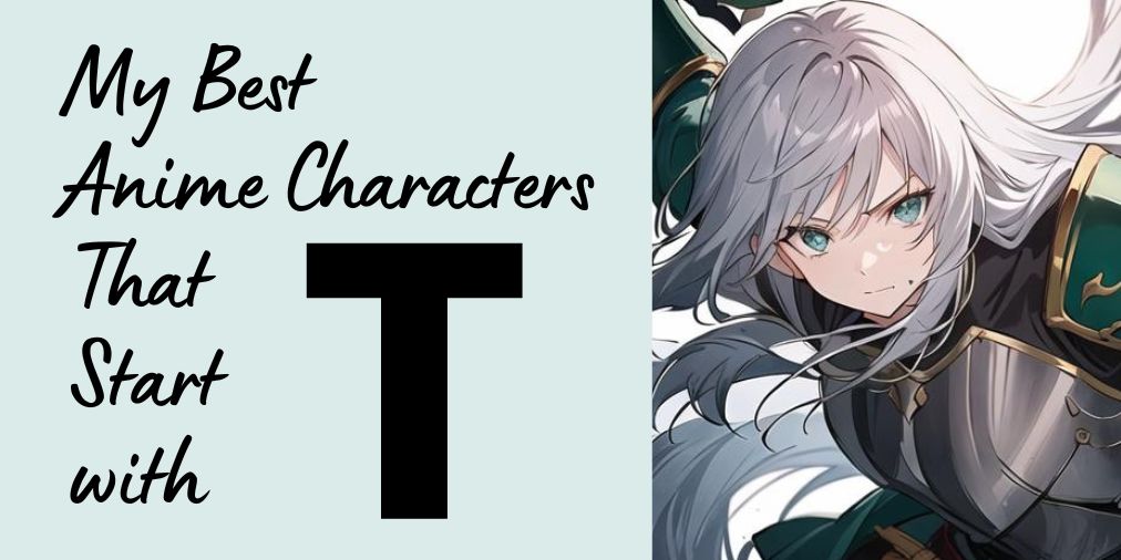 my best anime characters that start with t