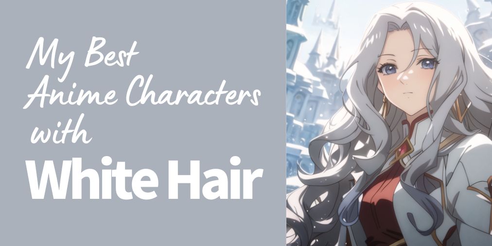 my best anime characters with white hair