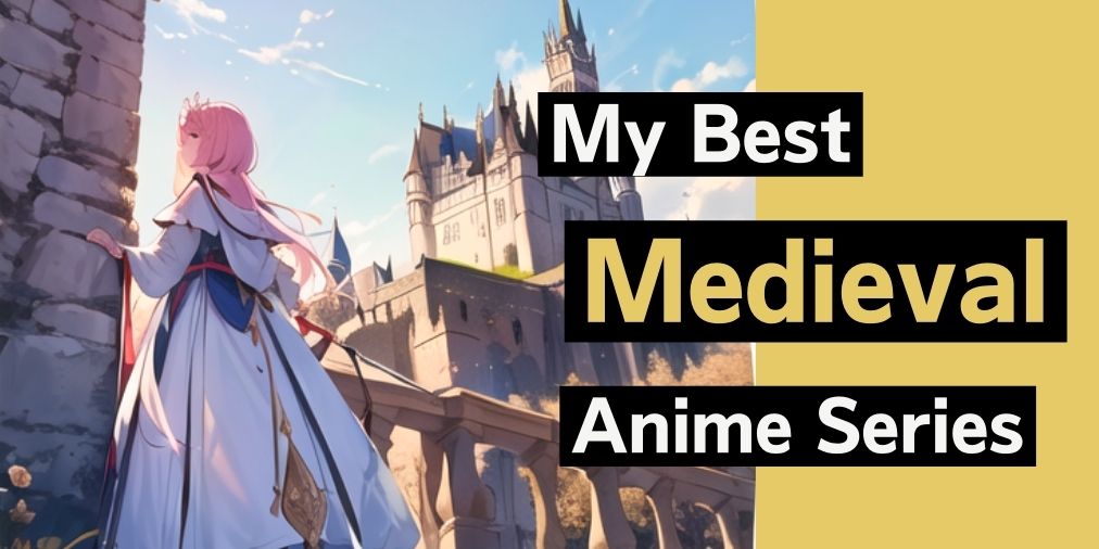 my best medieval anime series