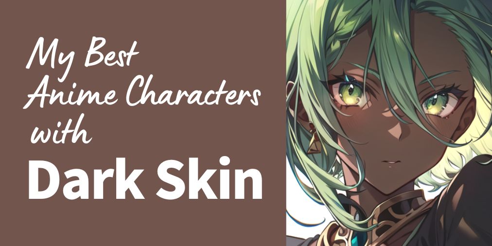 my best anime characters with dark skin