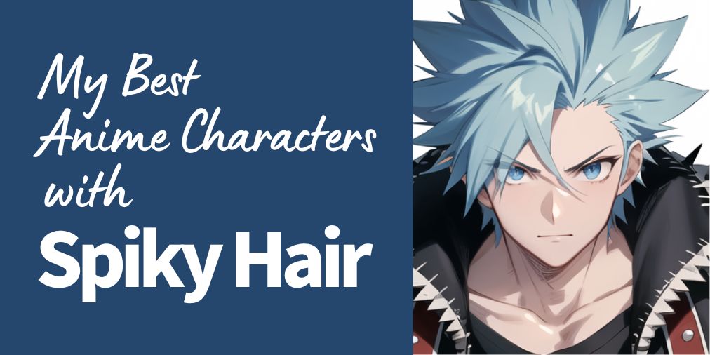 my best anime characters with spiky hair