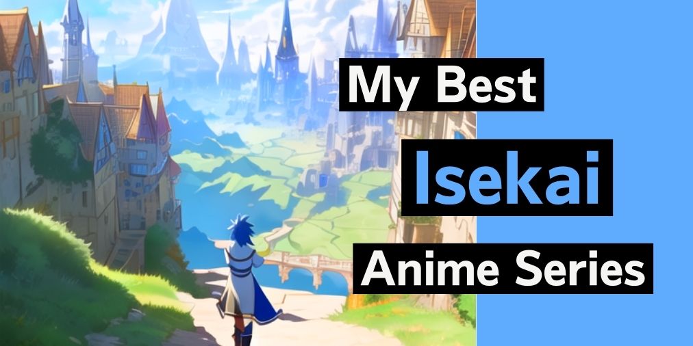my best isekai anime series
